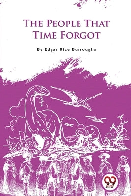 The People That Time Forgot by Burroughs, Edgar Rice