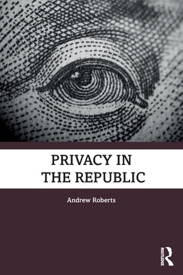 Privacy in the Republic by Roberts, Andrew