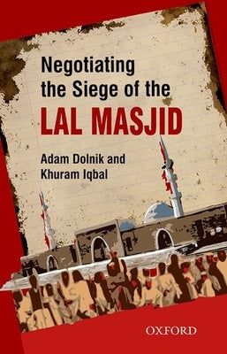 Negotiating the Siege of Lal Masjid by Iqbal, Khuram