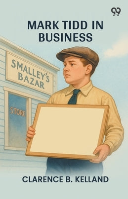 Mark Tidd In Business by Kelland, Clarence B.