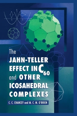 The Jahn-Teller Effect in C60 and Other Icosahedral Complexes by Chancey, C. C.