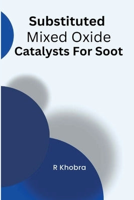 Substituted Mixed Oxide Catalysts For Soot by Khobra, R.