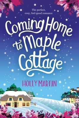 Coming Home to Maple Cottage: Large Print edition by Martin, Holly