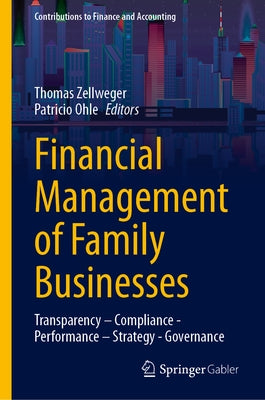 Financial Management of Family Businesses: Transparency - Compliance - Performance - Strategy - Governance by Zellweger, Thomas
