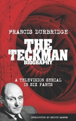 The Teckman Biography (Scripts of the tv serial) by Barnes, Melvyn