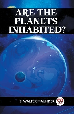 Are The Planets Inhabited? by Walter Maunder E