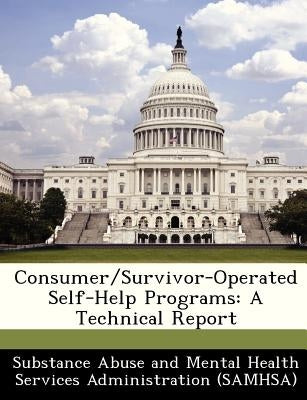 Consumer/Survivor-Operated Self-Help Programs: A Technical Report by Substance Abuse and Mental Health Servic