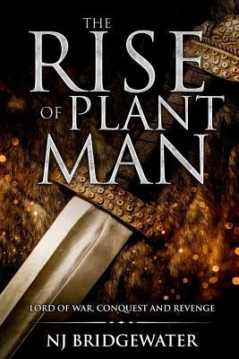 The Rise of Plant Man, Lord of War, Conquest and Revenge: Green Monk of Tremn, Book II by Bridgewater, N. J.