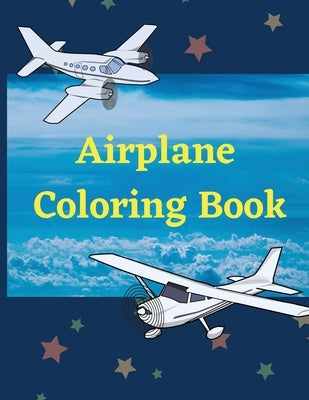 Airplane Coloring Book: Awesome Coloring Book for Kids with 40 Beautiful Coloring Pages of Airplanes, Fighter Jets, Helicopters and More by Key, Radu