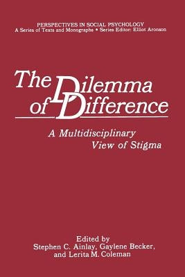 The Dilemma of Difference: A Multidisciplinary View of Stigma by Ainlay, Stephen C.