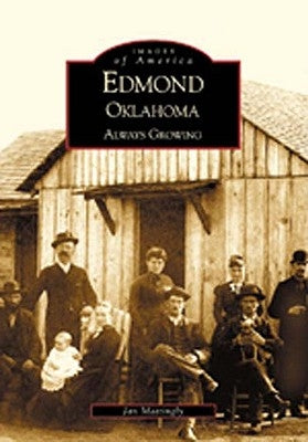 Edmond Oklahoma: Always Growing by Mattingly, Jan