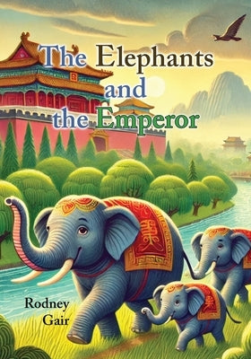 The Elephants and the Emperor by Gair, Rodney