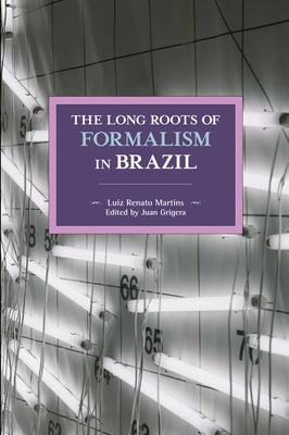 The Long Roots of Formalism in Brazil by Martins, Luiz Renato