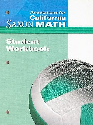 California Saxon Math Adaptations, Intermediate 6 by Saxon Publishers