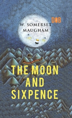 The Moon and Sixpence by Maugham, W. Somerset