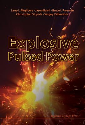 Explosive Pulsed Power by Altgilbers, Larry L.