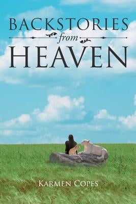 Backstories from Heaven by Copes, Karmen