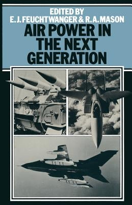Air Power in the Next Generation by Feuchtwanger, Edgar