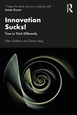 Innovation Sucks!: Time to Think Differently by Watkins, Alan