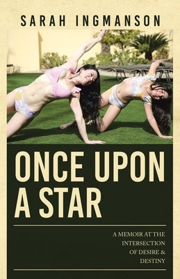 Once Upon a Star: A Memoir at the Intersection of Desire & Destiny by Ingmanson, Sarah