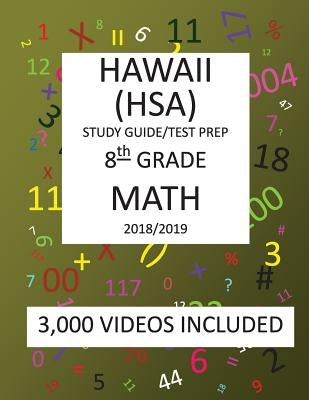 8th Grade HAWAII HSA, 2019 MATH, Test Prep: : 8th Grade HAWAII STATE ASSESSMENT 2019 MATH Test Prep/Study Guide by Shannon, Mark