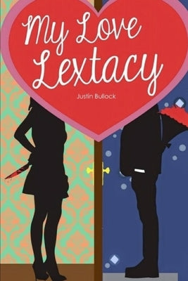 My Love Lextacy by Bullock, Justin