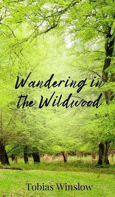 Wandering in the Wildwood by Winslow, Tobias