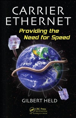 Carrier Ethernet: Providing the Need for Speed by Held, Gilbert
