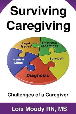 Surviving Caregiving: Challenges of a Caregiver by Moody Rn, Lois