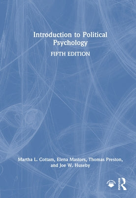 Introduction to Political Psychology by Cottam, Martha L.