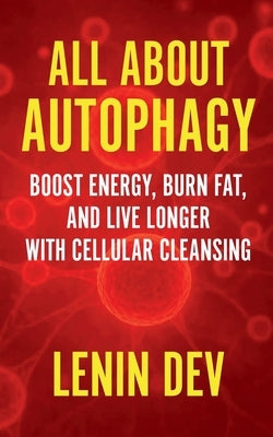 All About Autophagy by Dev, Lenin