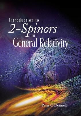 Introduction to 2-Spinors in General Relativity by O'Donnell, Peter J.