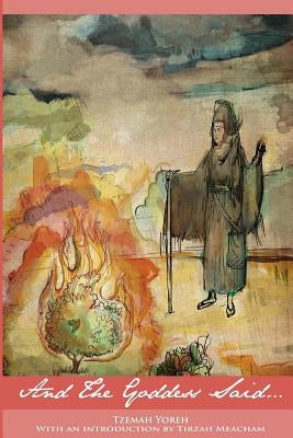 And the Goddess Said: Genesis in the Feminine by Meacham, Tirzah