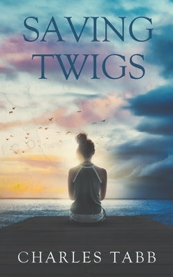 Saving Twigs by Tabb, Charles