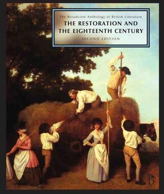 The Broadview Anthology of British Literature: Volume 3: The Restoration and the Eighteenth Century - Second Edition by Black, Joseph