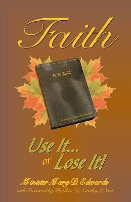 Faith: Use it or Lose it! by Crowley, Shannon E.