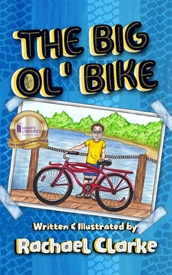 The Big Ol' Bike by Clarke, Rachael