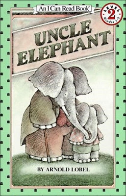 Uncle Elephant by Lobel, Arnold