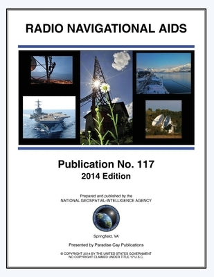 Pub 117: Radio Navigational Aids 2014 by Nga