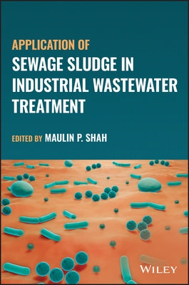 Application of Sewage Sludge in Industrial Wastewater Treatment by Shah, Maulin P.