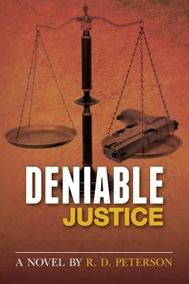 Deniable Justice by Peterson, R. D.
