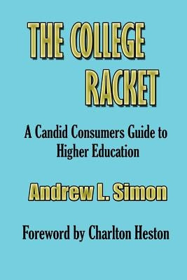The College Racket by Simon, Andrew L.