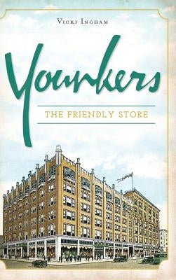 Younkers: The Friendly Store by Ingham, Vicki