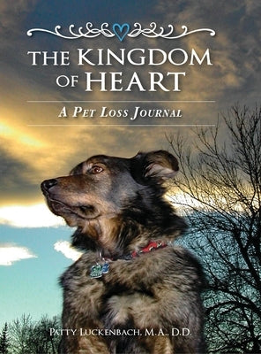 The Kingdom of Heart: A Pet Loss Journal by Luckenbach, Patty