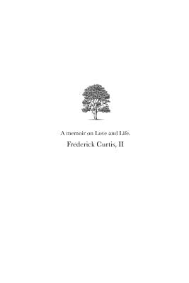 A Memoir: on Love & Life by Curtis II, Frederick E.