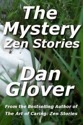 The Mystery: Zen Stories by Glover, Dan