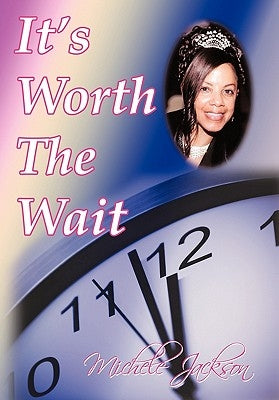 It's Worth the Wait by Jackson, Michele