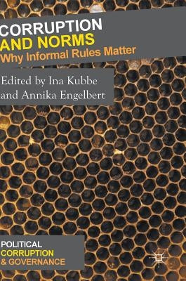 Corruption and Norms: Why Informal Rules Matter by Kubbe, Ina