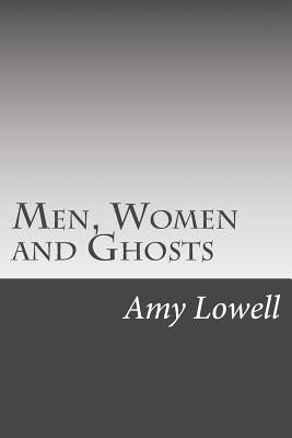 Men, Women and Ghosts by Lowell, Amy