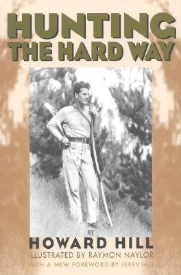 Hunting the Hard Way by Hill, Howard